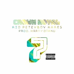Crown Royal (feat. Kid, Peteyboy & Aares)