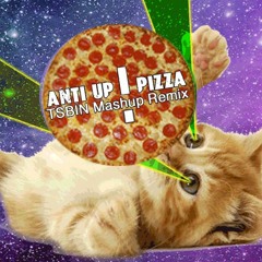 Anti Up - PIZZA (TSBIN Mashup Remix)