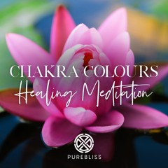 Chakra Colours - Healing Meditation