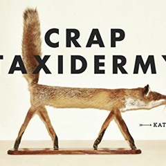 Access EPUB 📑 Crap Taxidermy by  Kat Su KINDLE PDF EBOOK EPUB