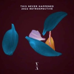 This Never Happened - 2022 Retrospective