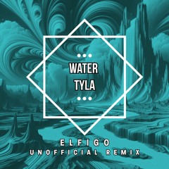 UNOFFICIAL RMX WATER by TYLA