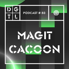 Magit Cacoon - DGTL Podcast #83