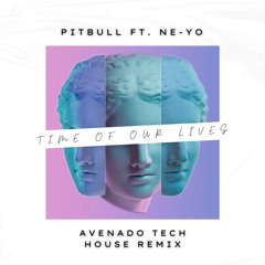 Pitbull ft. Ne-Yo - Time Of Our Lives (Avenado Remix) [TECH HOUSE REMIX]