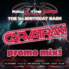 DJ Carvatrak - Raw 2 The Core - The 1st Birthday Bash PROMO MIX!