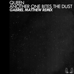 Another One Bites The Dust (Gabriel Matthew Remix)
