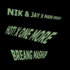 Nik & Jay - Hot! x One More (Mark Knight Remix) [BREANG Mashup] *40 sec silence*