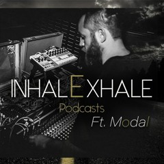 InhalExhale Podcasts Guest Mix Ft. Modal