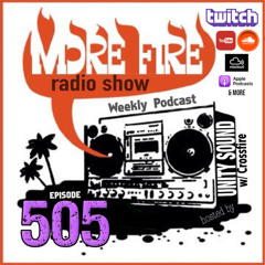 More Fire Show Ep505 (Full Show) May 22nd 2025 hosted by Crossfire from Unity Sound