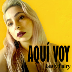 Lesly Fairy - Aquí Voy (Prod. By Zorrec G & Ce Recordz)