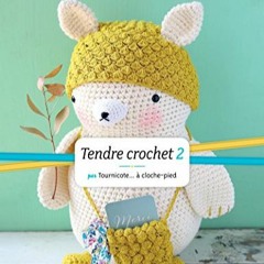 Lire Tendre crochet 2: Par Tournicote... à cloche-pied (Qu'est-ce que tu fais de beau ?) (French Ed