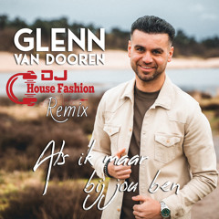 Glenn Van Dooren - Als Ik Maar Bij Jou Ben (House Fashion Edit)