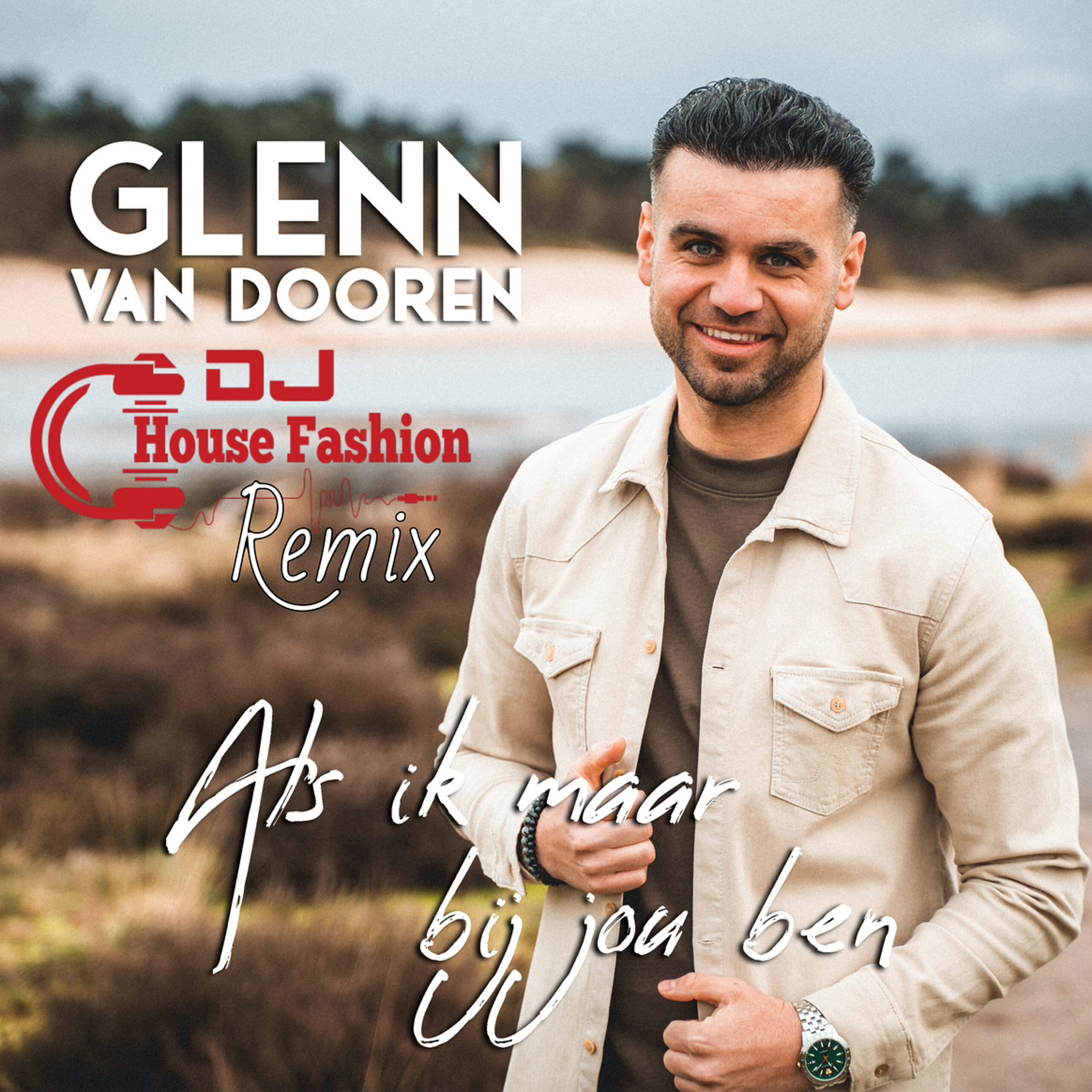 Glenn Van Dooren - Als Ik Maar Bij Jou Ben (House Fashion Edit) episode artwork
