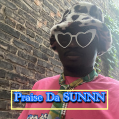 Praise Da SUNNN