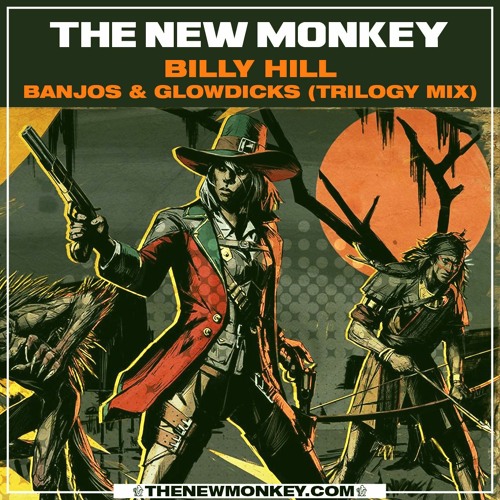Stream Billy Hill Banjos & Glowdicks (Trilogy Mix) by The New Monkey