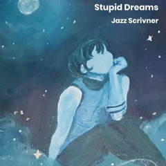 Stupid Dreams