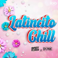 DJ DUNK FT DJ Samy Flores - Latincito Chill  2022