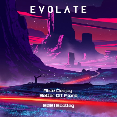 Stream Alice Deejay - Better Off Alone (Evolate Bootleg 2021) by Evolate |  Listen online for free on SoundCloud