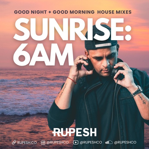 10 - Sunrise 6am: House Mix - Keinemusik, Rony Seikaly, Drake & More