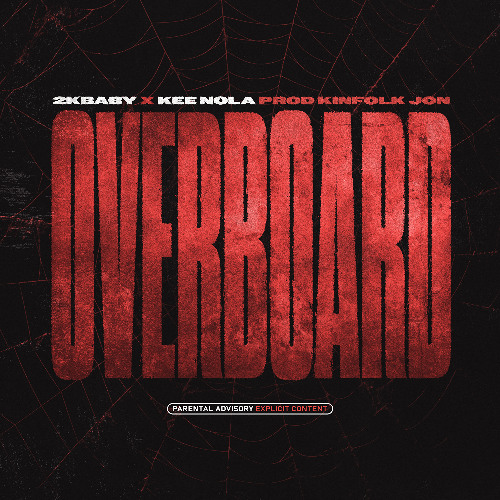 2KBABY x KEE NOLA x KINFOLK JON - OVERBOARD