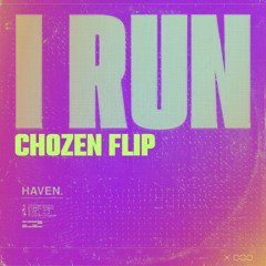Haven - I Run (CHOZEN Flip) [Free DL]