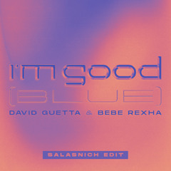 David Guetta & Bebe Rexha - I'm Good (Blue) (Salasnich Edit)