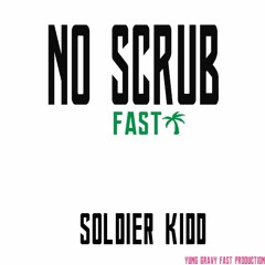 Soldier Kidd - No Scrub [FAST]