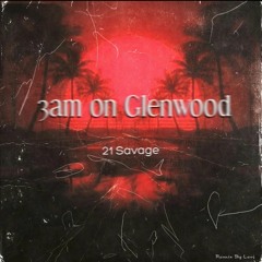 21 Savage - 3am on Glenwood Remix