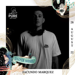 Facundo Marquez : Deeper Sounds / Pure Ibiza Radio - 28.08.22