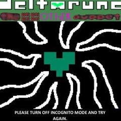 Please Turn Off Incognito Mode and Try Again [Deltarune: The Same Same Same Same Other Puppet]
