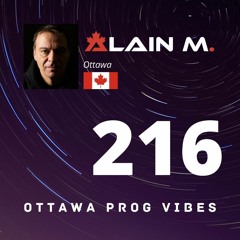 Ottawa Prog Vibes 216 - Alain M. (Ottawa, Canada)