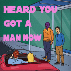 Heard You Got a Man Now (with David Rythmn)