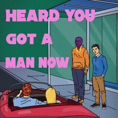 Heard You Got a Man Now (with David Rythmn)