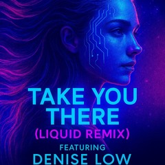 Dj J Instinct - Take You There Feat. Denise Low (Liquid Remix)