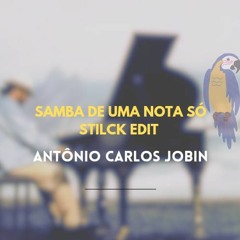 A.C. Jobim - Samba De Uma Nota So -  Stilck Edit