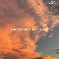 J - Rose - Drown Me In Your Love (Original Mix)