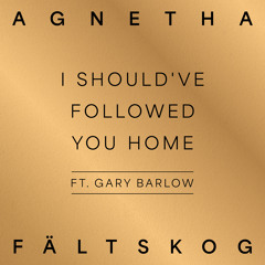 I Should've Followed You Home (feat. Gary Barlow) [A+]