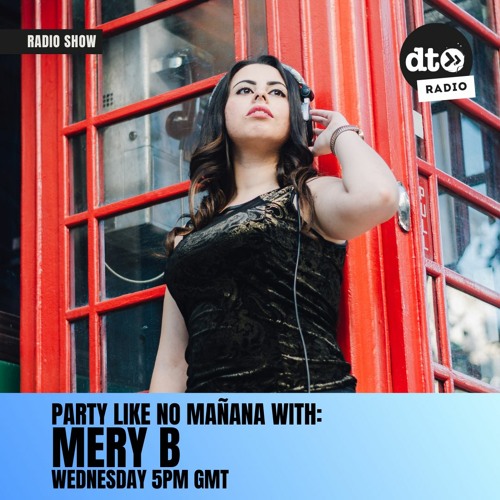 Mery B Pres. Party Like No Manana Episode 1