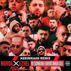Murda & Ezhel - Bi Sonraki Hayatımda (KERIMKAAN Remix)[FREE DOWNLOAD]