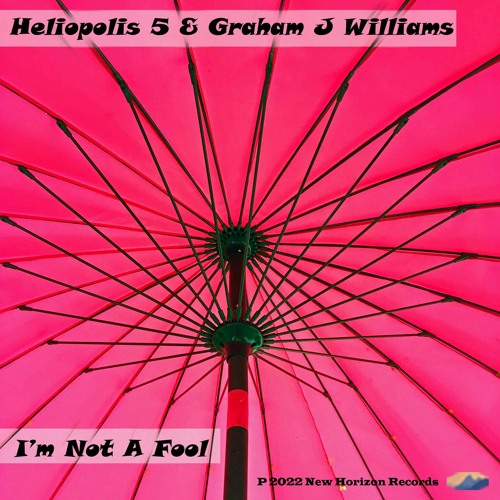 I'm Not A Fool (Nick Oldfield) Heliopolis 5 & Graham J Williams