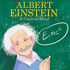 [Access] [PDF EBOOK EPUB KINDLE] Albert Einstein: A Curious Mind (I Can Read Level 2)