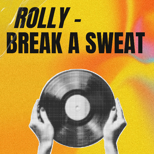 ROLLY - BREAK A SWEAT (FREE DOWNLOAD)