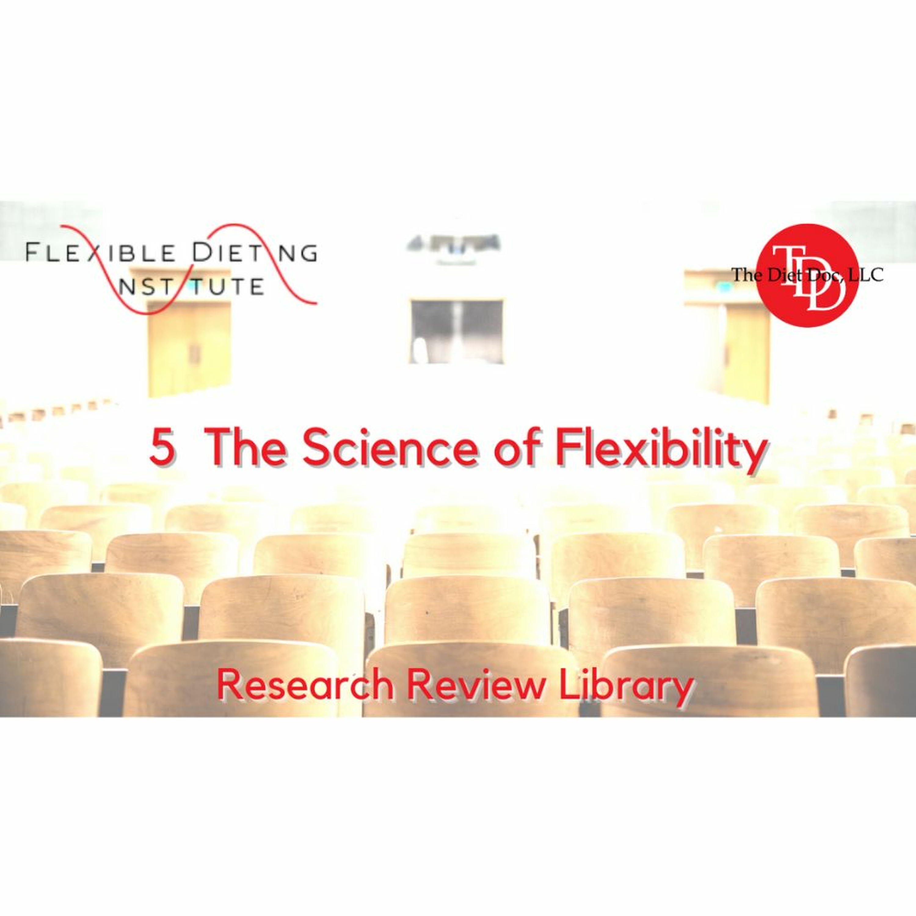 FLEXIBLE DIETING INSTITUTE Research Reviews - 5 The Science of Flexibility episode artwork