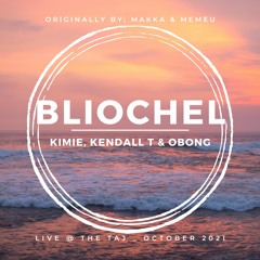 BLIOCHEL (Live Cover-Originally by Makka & Memeu) - Kimie, Kendall T & Obong