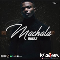 MACHALA VIBEZ - Vol 1 -  DJ CHINNEX