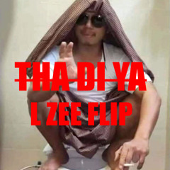 THA DI YA (L ZEE FLIP)
