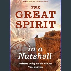 [READ] 💖 The Great Spirit in a Nutshell: Kraftorte und spirituelle Kulturen Nordamerikas (German E