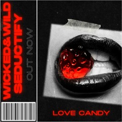 Wicked&Wild x Seductify - Can't Stop (LOVE CANDY EP)