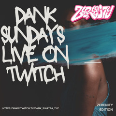 DANK SUNDAZE : ZERENITY EDITION