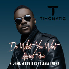 Do What You Want (Afrobeat Remix) [feat. Project Peters & Elesia Iimura]